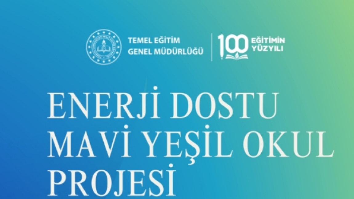 ENERJİ DOSTU MAVİ YEŞİL OKUL PROJESİ